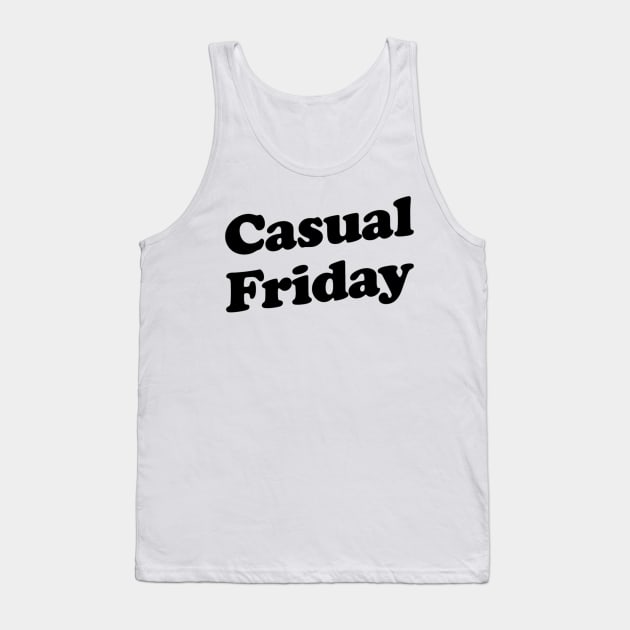 Casual Friday Tank Top by slogantees